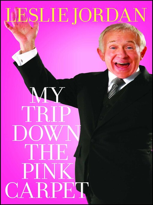 Title details for My Trip Down the Pink Carpet by Leslie Jordan - Available